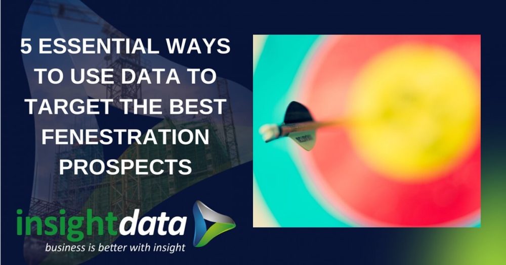 5 essential ways to use data to target the perfect fenestration prospects
