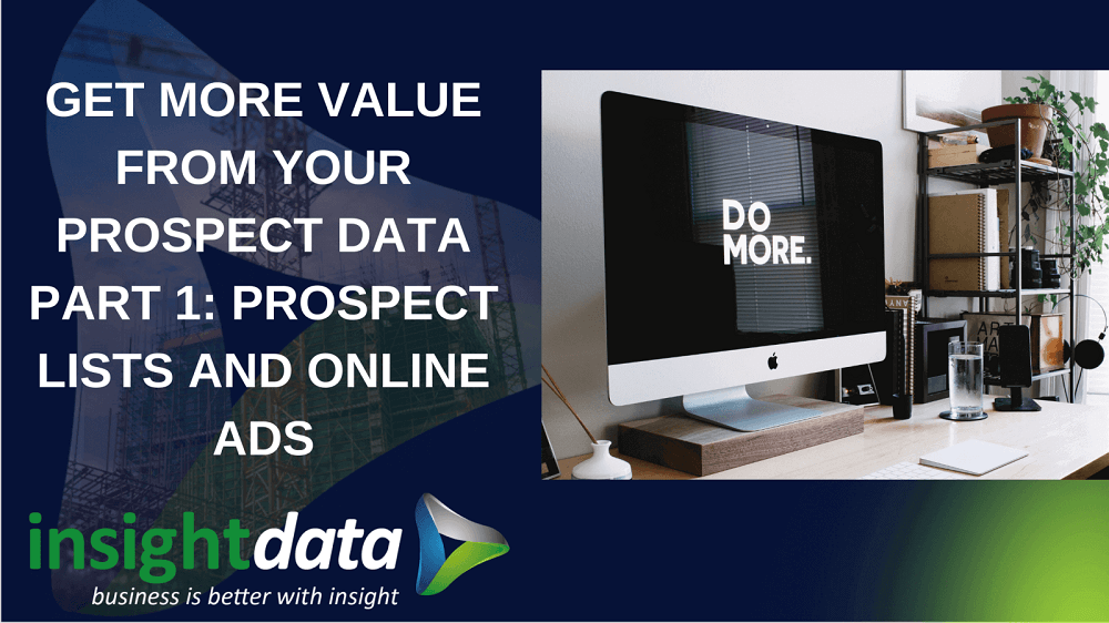 GET MORE VALUE FROM YOUR PROSPECT DATA PART 1_ PROSPECT LISTS AND ONLINE ADS