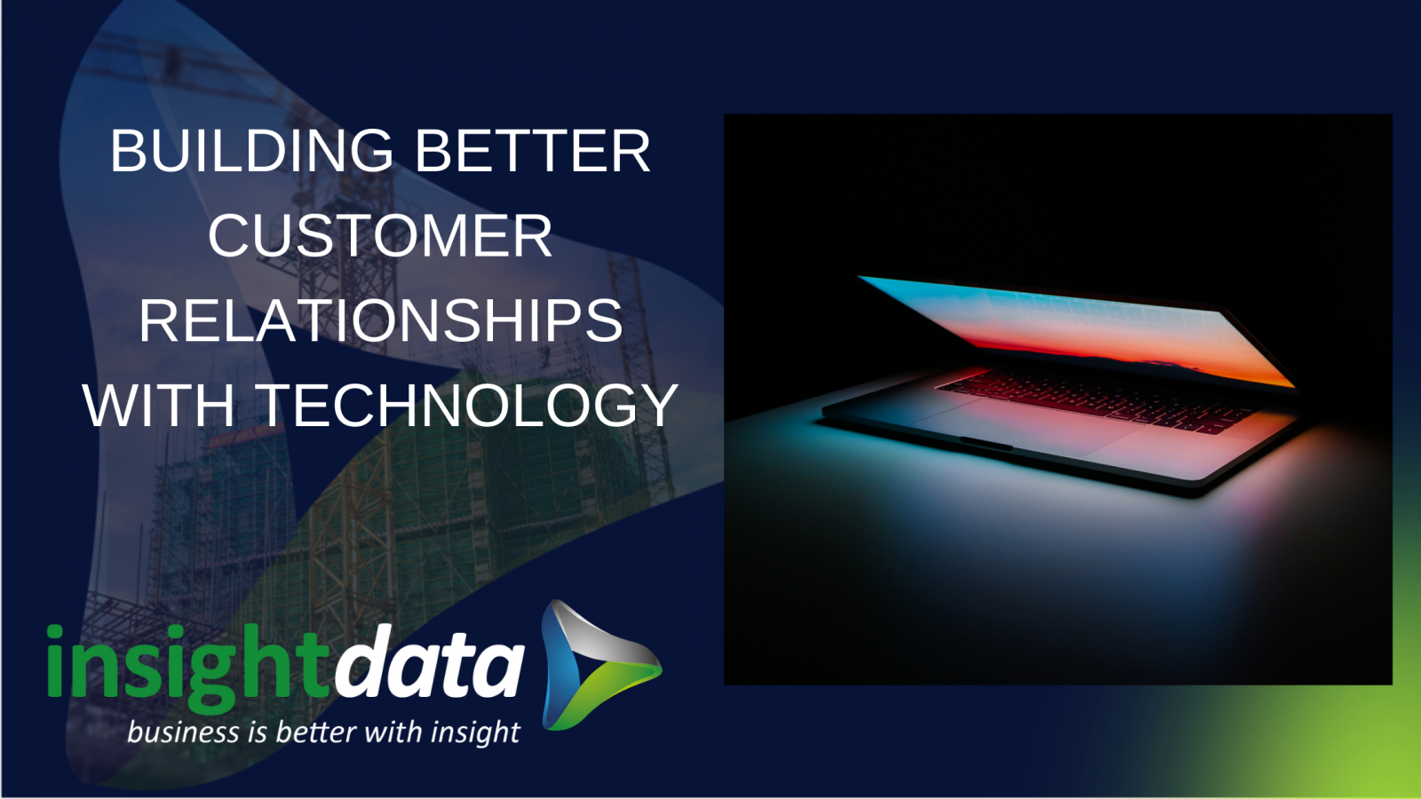 Customer Data and Technology: Building Better Business Relationships